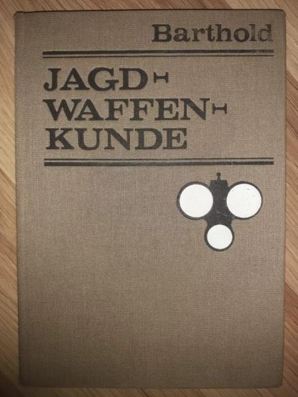 Jagdwaffenkunde - Medžiokliniai ginklai, žinios apie medžioklinius ginklus, medžioklė - Willi Barthold, knyga
