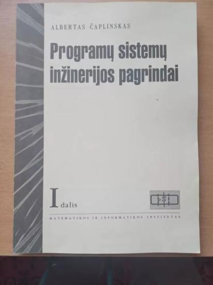 Programų sistemų inžinerijos pagrindai. I dalis - Albertas Čaplinskas, knyga