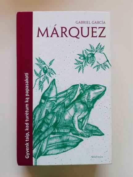 Gyvenk taip, kad turėtum ką papasakoti - Gabriel Garcia Marquez, knyga 1