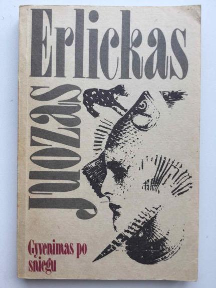 Gyvenimas po sniegu - Juozas Erlickas, knyga