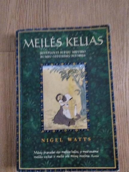 Meilės kelias: įkvepianti sufijų mistiko Rumio gyvenimo istorija