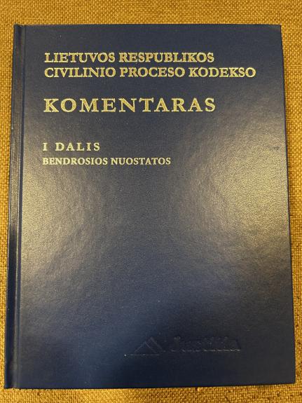 Lietuvos Respublikos civilinio proceso kodekso komentaras. 1 dalis: Bendrosios nuostatos (1 tomas) - Autorių Kolektyvas, knyga