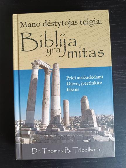 Mano dėstytojas teigia: Biblija yra mitas - Tribelhorn Thomas B., knyga