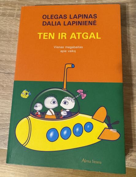 Ten ir atgal Vienas megabaitas apie vaiką - Olegas Lapinas, Dalia  Lapinienė, knyga