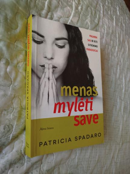 Menas mylėti save. Pagarba sau ir kiti gyvenimo paradoksai