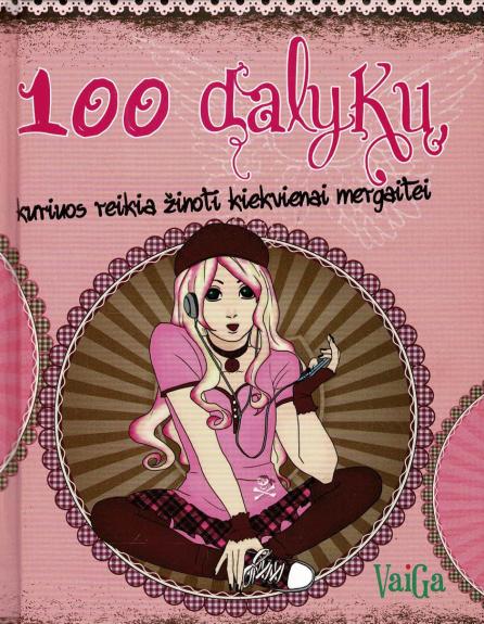 100 dalykų, kuriuos reikia žinoti kiekvienai mergaitei