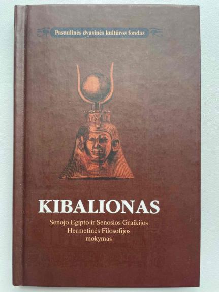 Kibalionas. Senoji Egipto ir Senosios Graikijos Hermetinės filosofijos mokymas - Šventintieji Trys, knyga