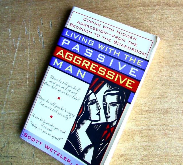 Living with the Passive-Aggressive Man