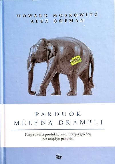 Parduok mėlyną dramblį - Howard Moskowitz, knyga