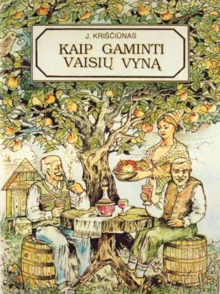 Kaip gaminti vaisių vyną - J. Kriščiūnas, knyga