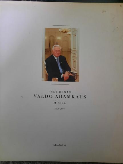 Prezidento Valdo Adamkaus misija 2004-2009