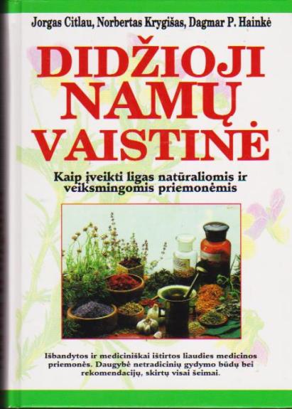 Didžioji namų vaistinė - Autorių Kolektyvas, knyga