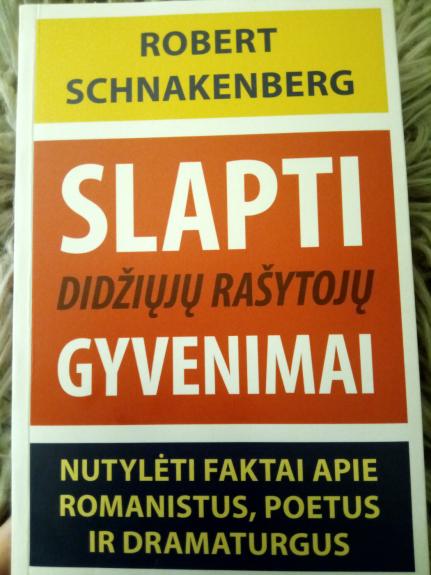 Slapti didžiųjų rašytojų gyvenimai: nutylėti faktai apie romanistus, poetus ir dramaturgus