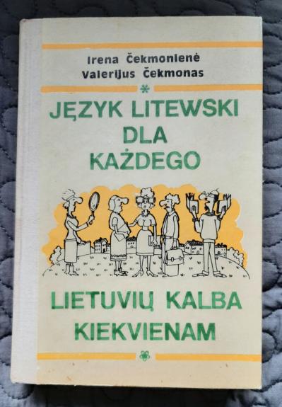 Lietuvių kalba kiekvienam (Jezyk litewski dla kazdego) - Irena Čekmonienė, knyga