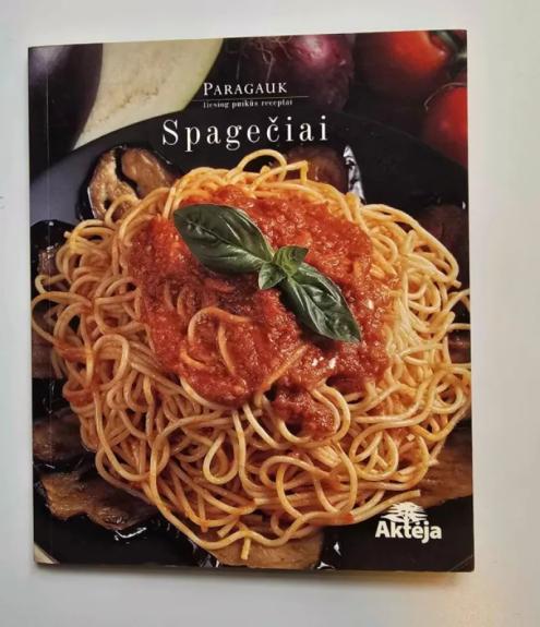 Spagečiai: Paragauk. Tiesiog puikūs receptai