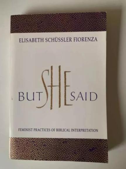 BUT SHE SAID Feminist practices of biblical interpretation - Elisabeth Schüssler Fiorenza, knyga 1
