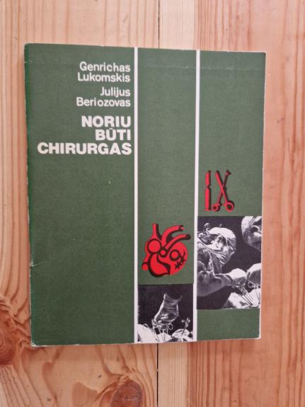 Noriu būti chirurgas - G. Lukomskis, knyga