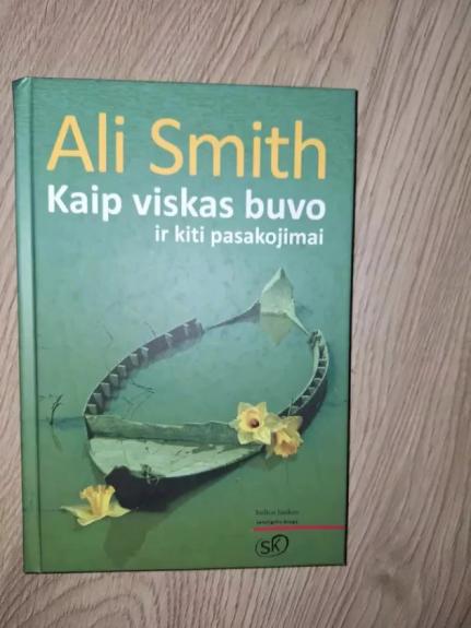 Kaip viskas buvo ir kiti pasakojimai