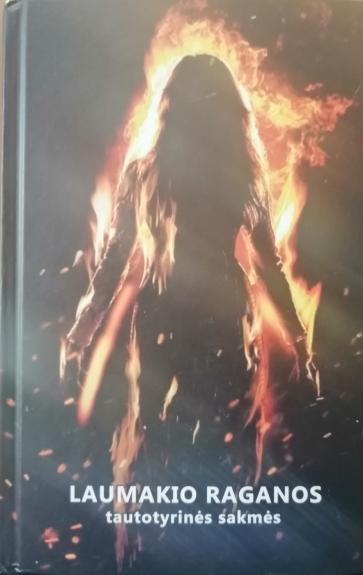Laumakio raganos. Tautotyrinės sakmės - Rasa Ambraziejienė, knyga