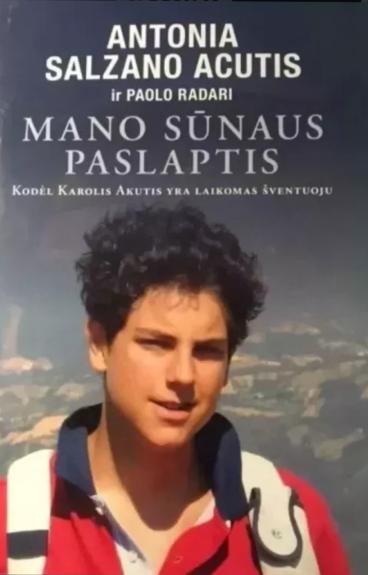 Mano sūnaus paslaptis. Kodėl Karolis Akutis yra laikomas šventuoju