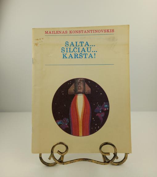 Šalta... Šilčiau... Karščiau!