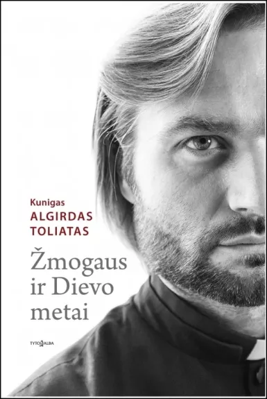 Žmogaus ir Dievo metai - Algirdas Toliatas, knyga