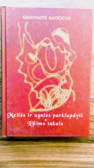 Meilės ir ugnies parklupdyti. Likimo takais