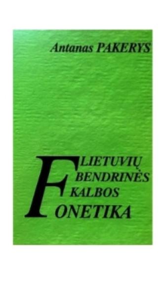 Lietuvių bendrinės kalbos fonetika - Antanas Pakerys, knyga