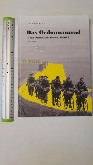 Das Ordonnanzrad in der Schweizer Armee, Band 3 , 1945 - heute.