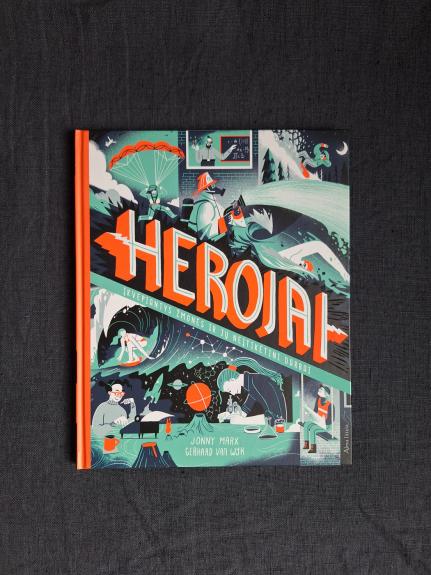 Herojai. Įkvepiantys žmonės ir jų neįtikėtini darbai