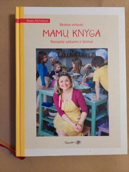 Beatos virtuvė: mamų knyga. Receptai vaikams ir šeimai