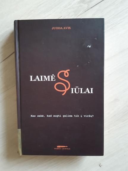 Laimės siūlai. Kas sakė, kad augti galima tik į viršų?