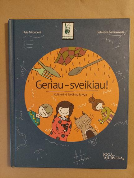 Geriau - sveikiau! Kulinarinė žaidimų knyga