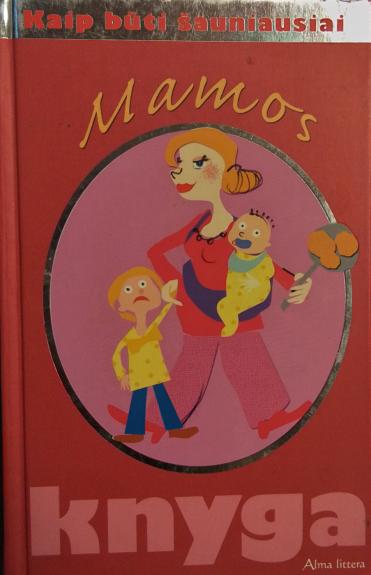 Kaip būti šauniausiai. Mamos knyga