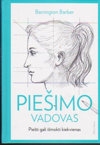 Piešimo vadovas. Piešti gali išmokti kiekvienas