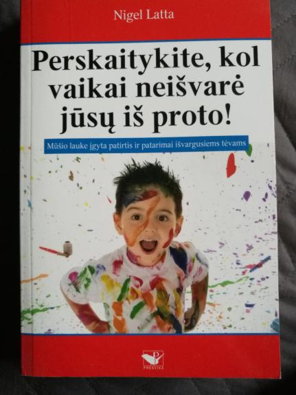 Perskaitykite, kol vaikai neišvarė jūsų iš proto! - Nigel Latta, knyga