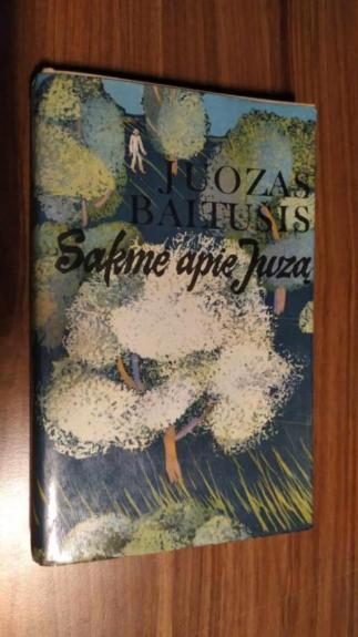 Sakmė apie Juzą - Juozas Baltušis, knyga