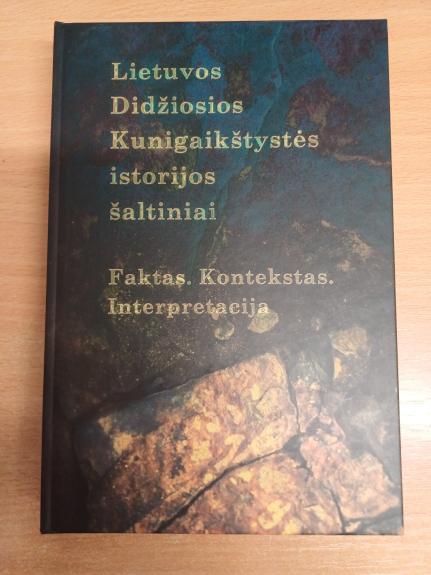 Lietuvos Didžiosios Kunigaikštystės istorijos šaltiniai. Faktas. Kontekstas. Interpretacija - Autorių Kolektyvas, knyga 1