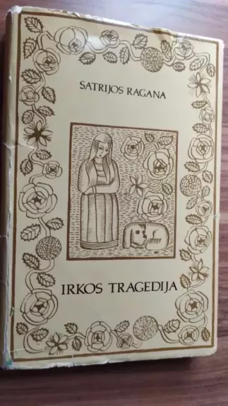 Irkos tragedija -  Šatrijos Ragana, knyga 1