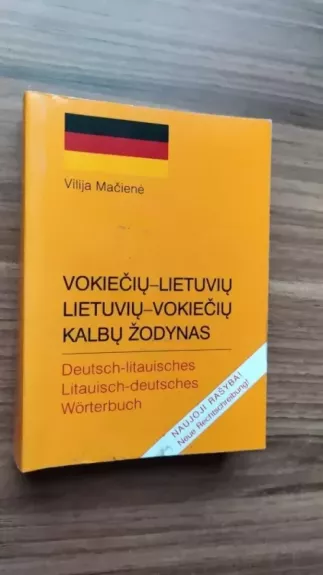 Vokiečių-Lietuvių. Lietuvių-Vokiečių kalbų žodynas. Naujoji rašyba - Vilija Mačienė, knyga