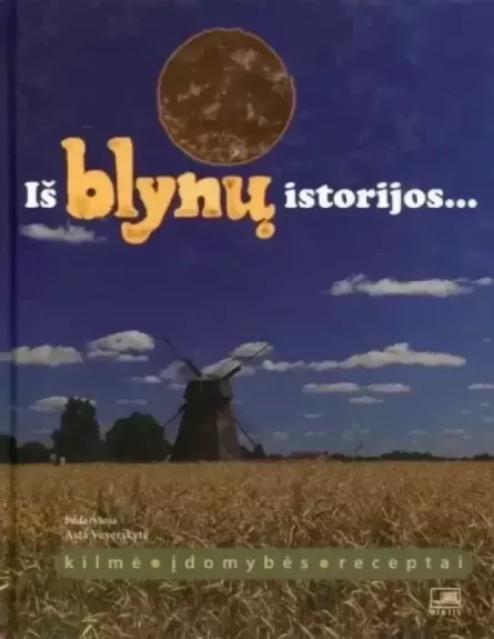 Iš blynų istorijos. Kilmė, įdomybės - Asta Veverskytė, knyga
