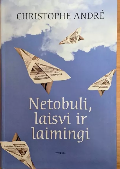 Netobuli, laisvi ir laimingi - Christophe André, knyga