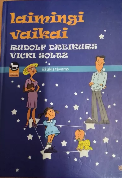 Laimingi vaikai - Rudolf Dreikurs, Vicki  Soltz, knyga