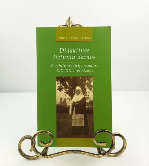 Didaktinės lietuvių dainos. Poetinių tradicijų sandūra XIX-XX a. pradžioje