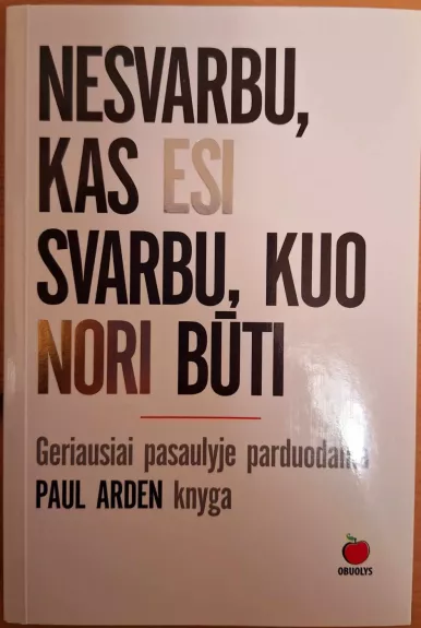 Nesvarbu, kas esi svarbu, kuo nori būti