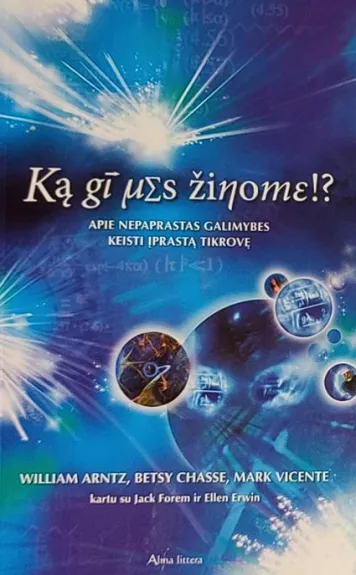 Ką gi mes žinome!? Apie nepaprastas galimybes keisti įprastą tikrovę