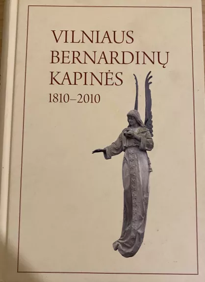 Vilniaus Bernardinų kapinės, 1810–2010 - Vida Girininkienė, knyga