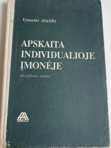 Apskaita individualioje įmonėje /dvejybinis įrašas/ - Vytautas Ažušilis, knyga 1