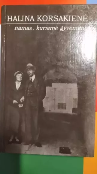 Namas, kuriame gyvenome - Halina Korsakienė, knyga