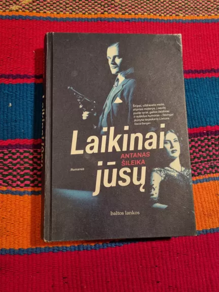 LAIKINAI JŪSŲ: lietuviškojo Džeimso Bondo vardo vertas, tikrų įvykių įkvėptas šnipų romanas apie spalvingą Lietuvos tarpukario laikotarpį